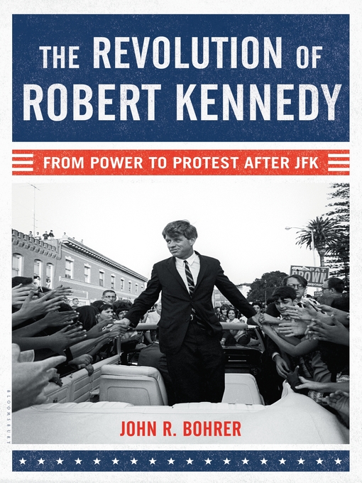 Title details for The Revolution of Robert Kennedy by John R. Bohrer - Available
